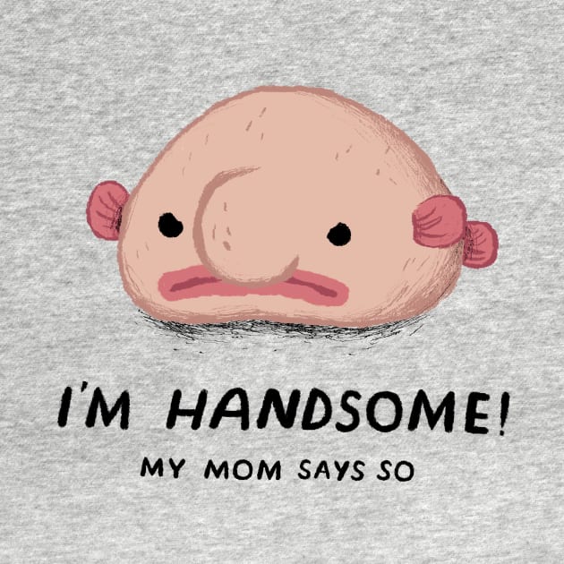 i'm handsome, my mom says so by Louisros